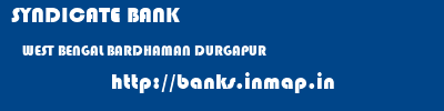 SYNDICATE BANK  WEST BENGAL BARDHAMAN DURGAPUR   banks information 